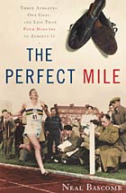 The Perfect Mile, by Neal Bascomb